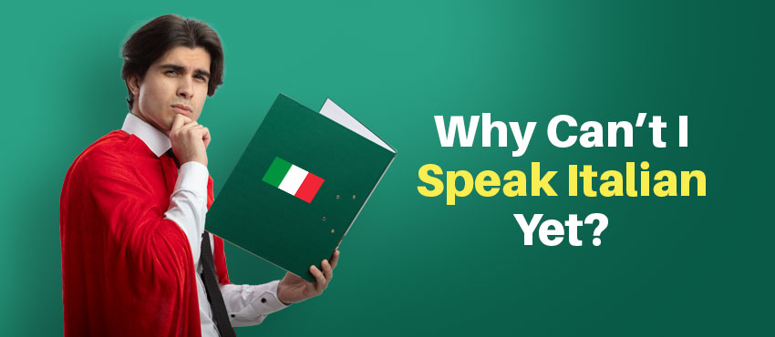 Why Can’t I Speak Italian Yet? (And How to Fix It!) - Thresia’s Academy