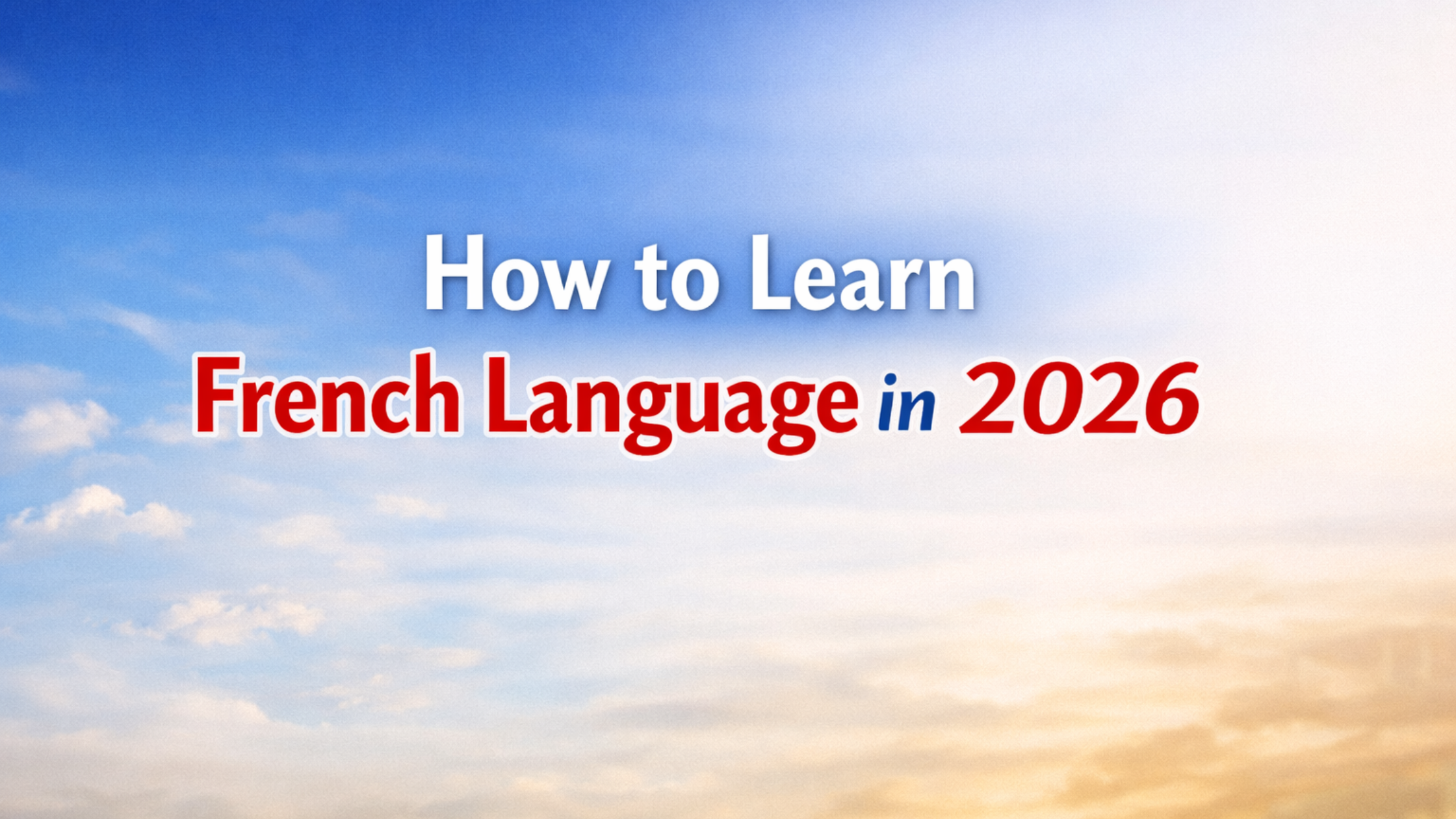 How to Learn French Language in 2026